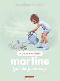 MARTINE JE COMMENCE A LIRE - T58 - MARTINE FAIT DU JARDINAGE
