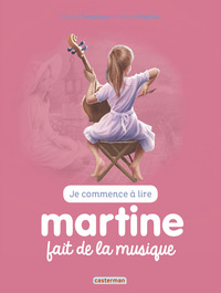 MARTINE JE COMMENCE A LIRE - T43 - MARTINE FAIT DE LA MUSIQUE