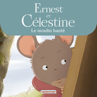 ERNEST ET CELESTINE - LE MOULIN HANTE - LES ALBUMS DE LA SERIE ANIMEE