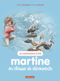 MARTINE JE COMMENCE A LIRE - T10 - MARTINE EN CLASSE DE DECOUVERTE