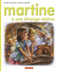 JE COMMENCE A LIRE AVEC MARTINE - T09 - MARTINE A UNE ETRANGE VOISINE