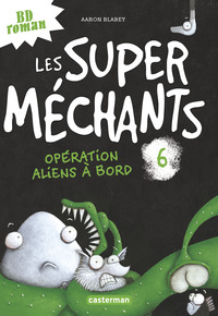 LES SUPER MECHANTS - T06 - OPERATION ALIENS A BORD