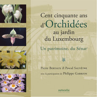 CENT CINQUANTE ANS D ORCHIDEES AU JARDIN DU LUXEMBOURG