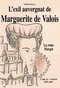 L'exil auvergnat de Marguerite de Valois