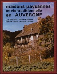 MAISONS PAYSANNES ET VIE TRADITIONNELLE EN AUVERGNE