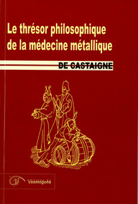 THRESOR PHILOSOPHIQUE DE LA MEDECINE METALLIQUE, LE