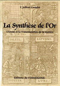 SYNTHESE DE L'OR, LA. L'unité et la Transmutation de la matière