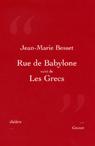 RUE DE BABLYONE SUIVI DE LES GRECS - THEATRE