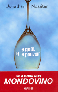 LE GOUT ET LE POUVOIR - UN CINEASTE DANS LE MONDE DU VIN