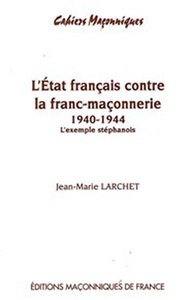 Etat français contre la franc-maçonnerie 1940 - 1944