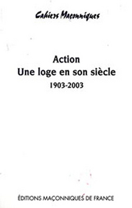 Action - Une loge en son siècle 1903 - 2003