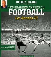 Les Grandes années du football : les années 1970