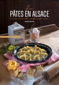 LES PATES EN ALSACE - LES RECETTES TRADITIONNELLES : SPATZLE, KNEPFLE, RAVIOLES