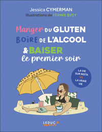 Manger du gluten, boire de l'alcool & baiser le premier soir  