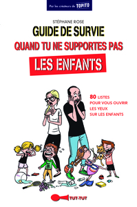 Guide de survie quand tu ne supportes pas les enfants