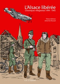 L'ALSACE LIBEREE - CHRONIQUES VILLAGEOISES 1944-1945