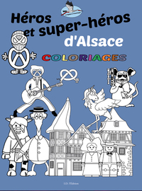 HEROS ET SUPER-HEROS D'ALSACE - COLORIAGES