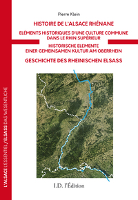 HISTOIRE DE L'ALSACE RHENANE - ELEMENTS HISTORIQUES D'UNE CULTURE COMMUNE DANS LE RHIN SUPERIEUR