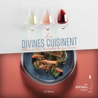 LES DIVINES CUISINENT - METS ET VINS - 30 RECETTES DE VIGNERONNES