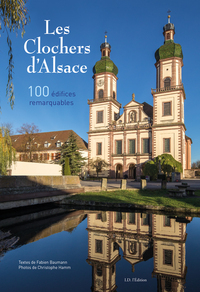 LES CLOCHERS D'ALSACE, 100 EDIFICES REMARQUABLES