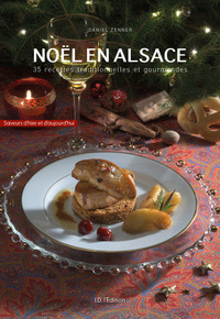 NOEL EN ALSACE, 35 RECETTES TRADITIONNELLES ET GOURMANDES