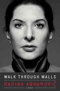 MARINA ABRAMOVIC WALK THROUGH WALLS : A MEMOIR (HARDBACK) /ANGLAIS