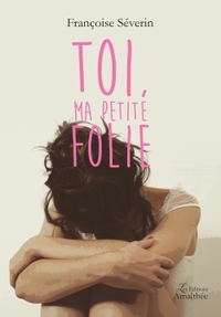 TOI, MA PETITE FOLIE