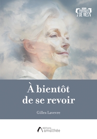 A BIENTOT DE SE REVOIR