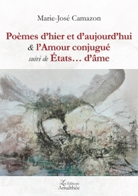 POEMES D HIER ET D AUJOURD HUI & L AMOUR CONJUGUE SUIVI DE ETATS D AME