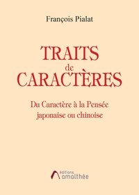 TRAITS DE CARACTERES - DU CARACTERE A LA PENSEE JAPONAISE OU CHINOISE