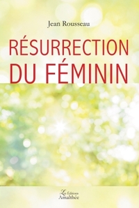 RESURRECTION DU FEMININ