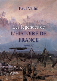 LES LEGENDES DE L'HISTOIRE DE FRANCE