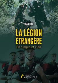 LA LEGION ETRANGERE EN SIMPLE ET CLAIR