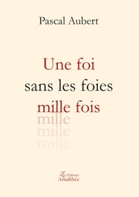 Une foi sans les foies mille fois
