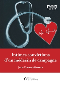 INTIMES CONVICTIONS D'UN MEDECIN DE CAMPAGNE