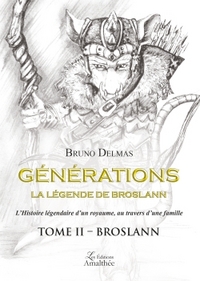 GENERATIONS - LA LEGENDE DE BROSLANN - TOME 2 : BROSLANN