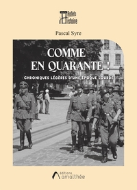 COMME EN QUARANTE ! - CHRONIQUES LEGERES D'UNE EPOQUE LOURDE