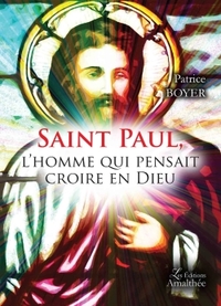 SAINT PAUL, L'HOMME QUI PENSAIT CROIRE EN DIEU