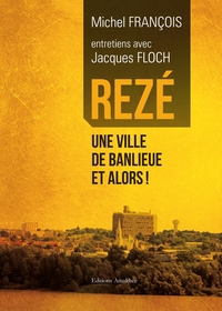 Rezé, une ville de banlieue et alors !