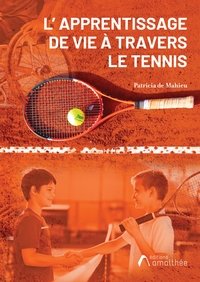 L'APPRENTISSAGE DE VIE A TRAVERS LE TENNIS