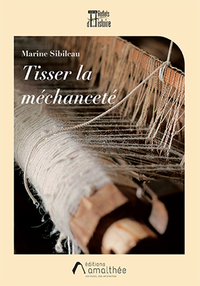 TISSER LA MECHANCETE
