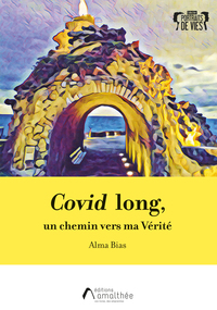 COVID LONG : UN CHEMIN VERS MA VERITE
