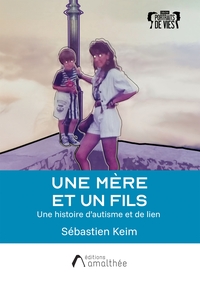 UNE MERE ET UN FILS - UNE HISTOIRE D'AUTISME ET DE LIEN