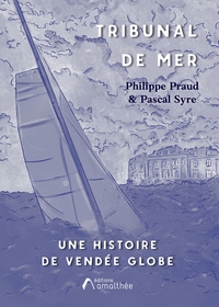 TRIBUNAL DE MER - UNE HISTOIRE DE VENDEE GLOBE