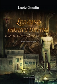 Les cinq objets divins tome II : l'écho des profondeurs
