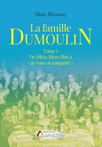 LA FAMILLE DUMOULIN TOME I DE DIEN-BIEN-PHU A  JE VOUS AI COMPRIS !