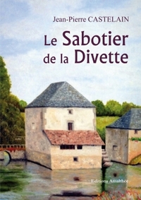LE SABOTIER DE LA DIVETTE