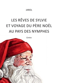 Les rêves de Sylvie et voyage du père Noël au pays des nymphes