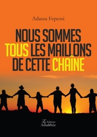 NOUS SOMMES TOUS LES MAILLONS DE CETTE CHAINE