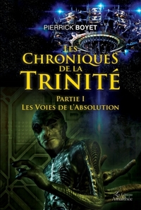 LES CHRONIQUES DE LA TRINITE PARTIE I : LES VOIES DE L'ABSOLUTION